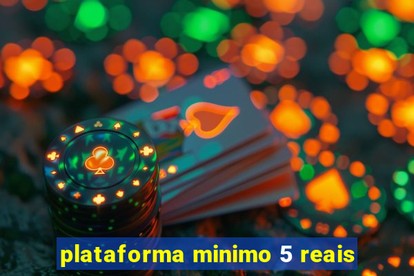 plataforma minimo 5 reais